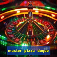 master pizza duque de caxias parque fluminense